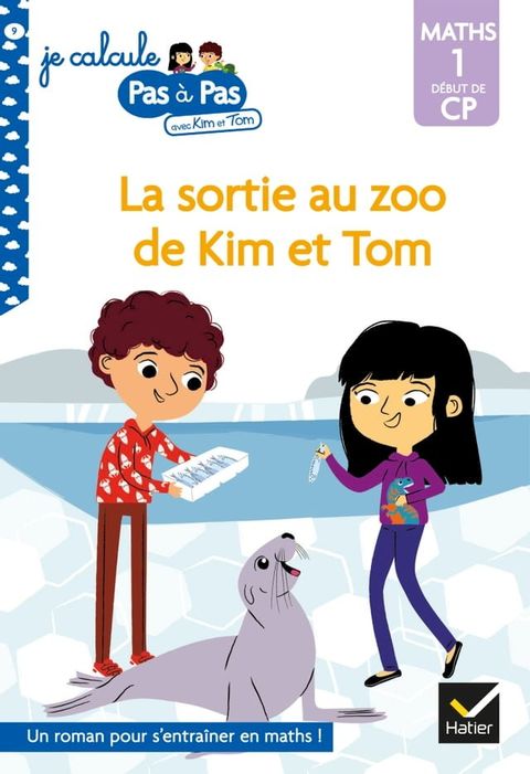 Kim et Tom Maths 1 Début de CP - La sortie au zoo de Kim et Tom(Kobo/電子書)