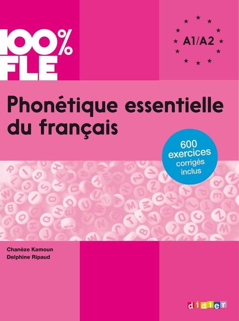 100% FLE - Phon&eacute;tique essentielle du fran&ccedil;ais A1/A2 - Ebook(Kobo/電子書)