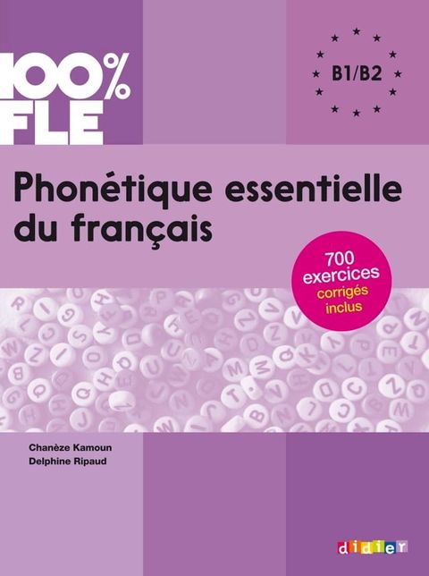 100% FLE - Phon&eacute;tique essentielle du fran&ccedil;ais B1/B2 - Ebook(Kobo/電子書)