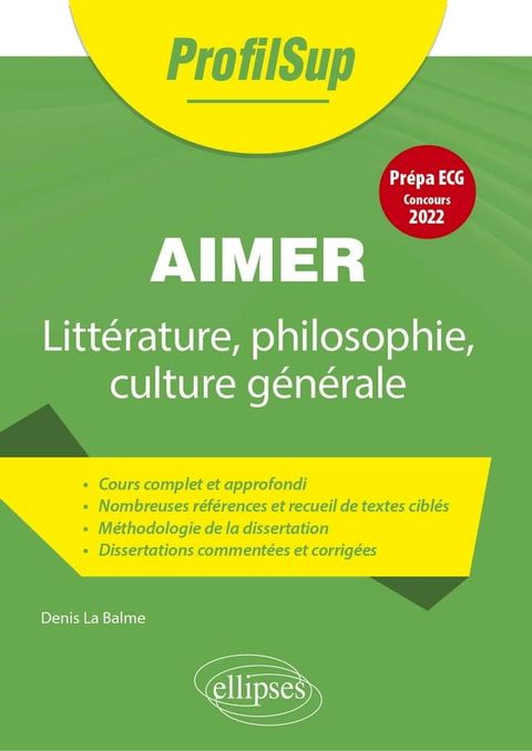 Litt&eacute;rature, philosophie, culture g&eacute;n&eacute;rale. Pr&eacute;pa ECG. Th&egrave;me concours 2022. Aimer(Kobo/電子書)