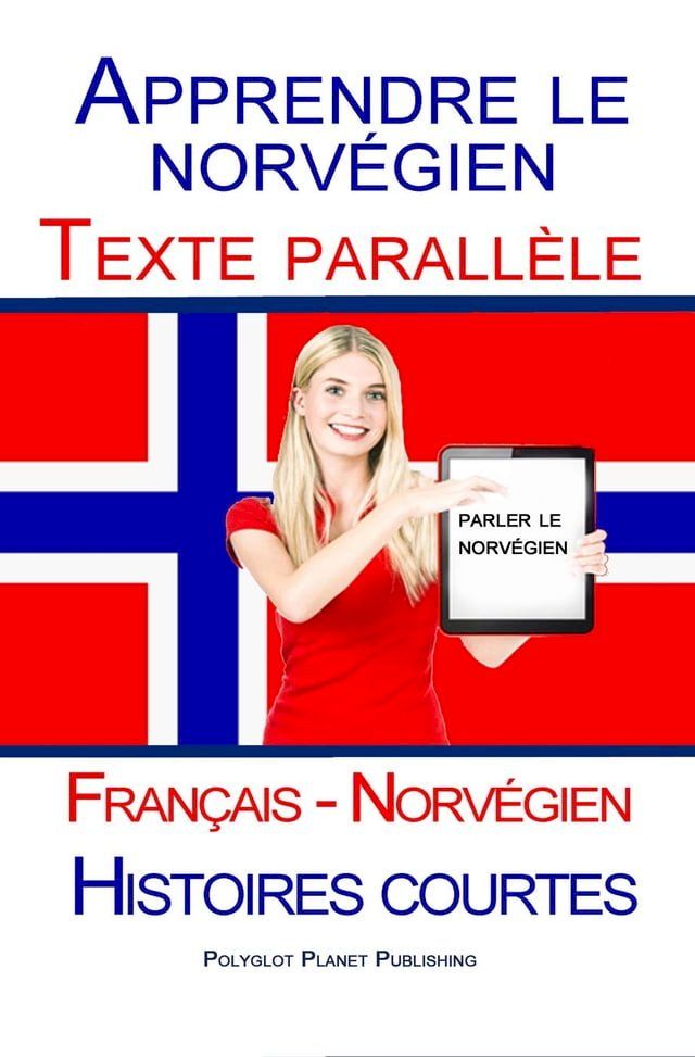  Apprendre le norv&eacute;gien - Texte parall&egrave;le - Histoires courtes (Fran&ccedil;ais - Norv&eacute;gien)(Kobo/電子書)