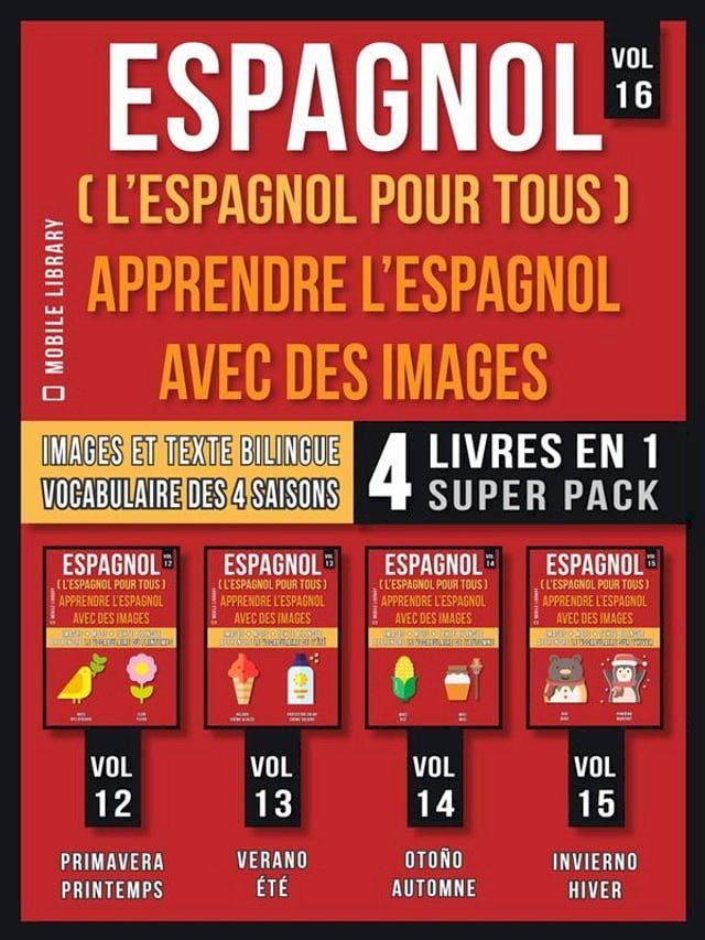  Espagnol ( L’Espagnol Pour Tous ) - Apprendre L'espagnol avec des Images (Vol 16) Super Pack 4 Livres en 1(Kobo/電子書)