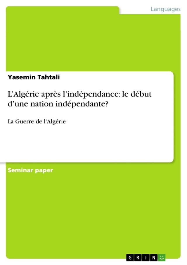  L'Alg&eacute;rie apr&egrave;s l'ind&eacute;pendance: le d&eacute;but d'une nation ind&eacute;pendante?(Kobo/電子書)