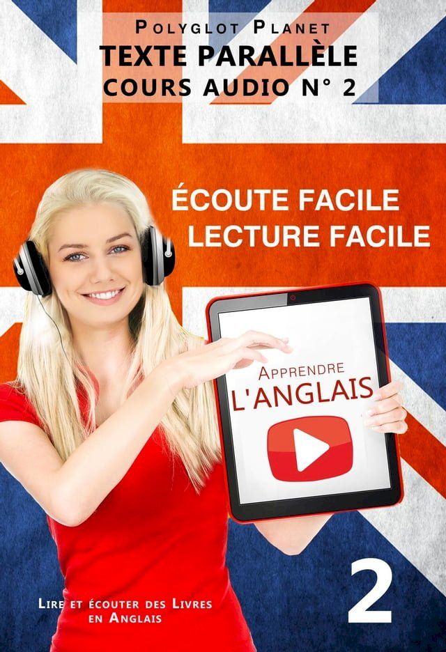  Apprendre l'anglais - Écoute facile  Lecture facile  Texte parallèle - COURS AUDIO N° 2(Kobo/電子書)