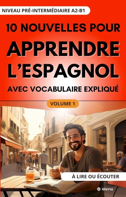 10 Nouvelles pour Apprendre l'Espagnol avec vocabulaire expliqué. Niveau pré-Intermédiaire A2-B1. A lire ou écouter.(Kobo/電子書)