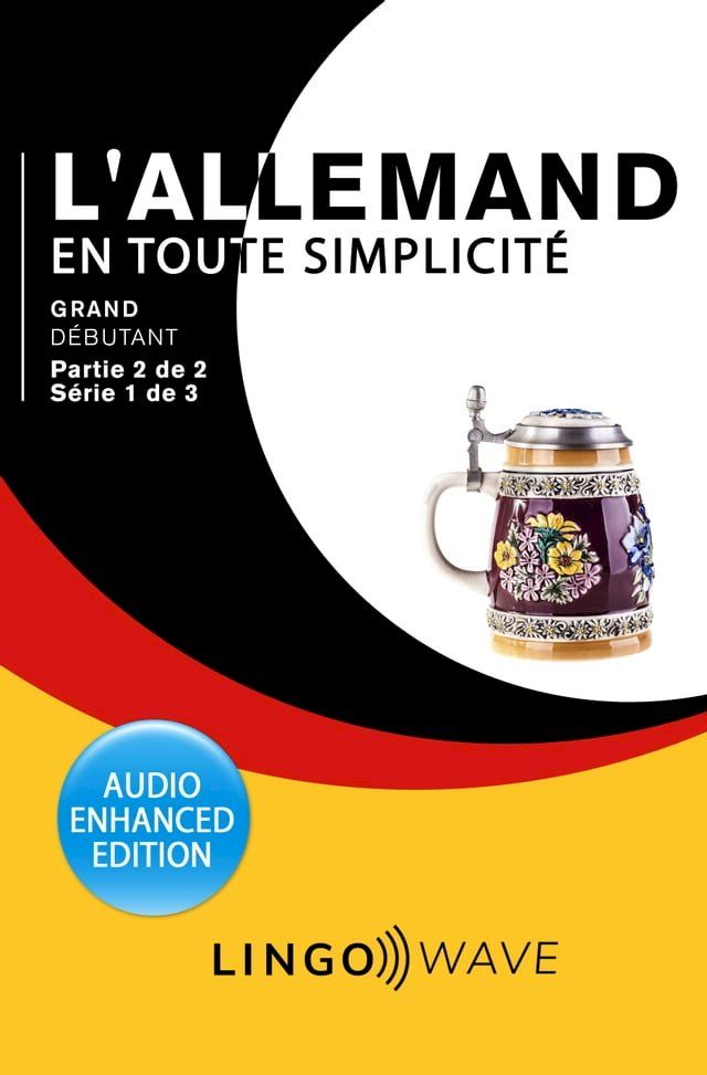  L'allemand en toute simplicité - Grand Débutant - Partie 2 sur 3 - Série 1 de 3(Kobo/電子書)