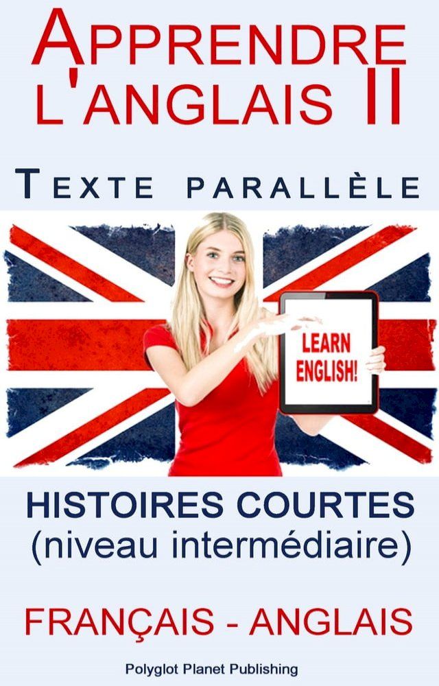  Apprendre l'anglais II - Texte parall&egrave;le - Histoires courtes (Fran&ccedil;ais - Anglais) niveau interm&eacute;diaire(Kobo/電子書)