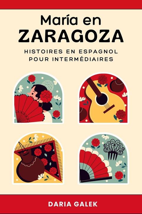 Mar&iacute;a en Zaragoza: Histoires en Espagnol pour Interm&eacute;diaires(Kobo/電子書)