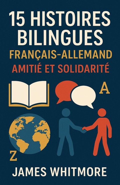 60 Histoires Bilingues Français-Allemand : Amitié et Solidarité