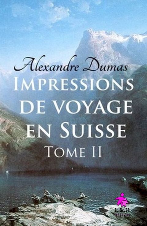 Impressions de voyage en Suisse - Tome II(Kobo/電子書)