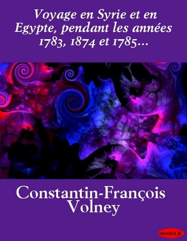  Voyage en Syrie et en Egypte, pendant les ann&eacute;es 1783, 1874 et 1785...(Kobo/電子書)