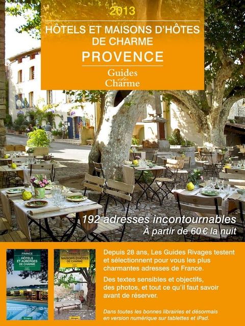 Guide des h&ocirc;tels et maisons d'h&ocirc;tes de charme - Provence 2013(Kobo/電子書)