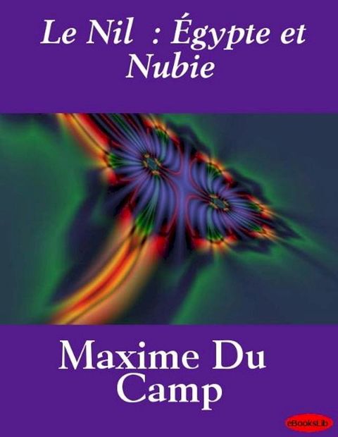 Le Nil : &Eacute;gypte et Nubie(Kobo/電子書)