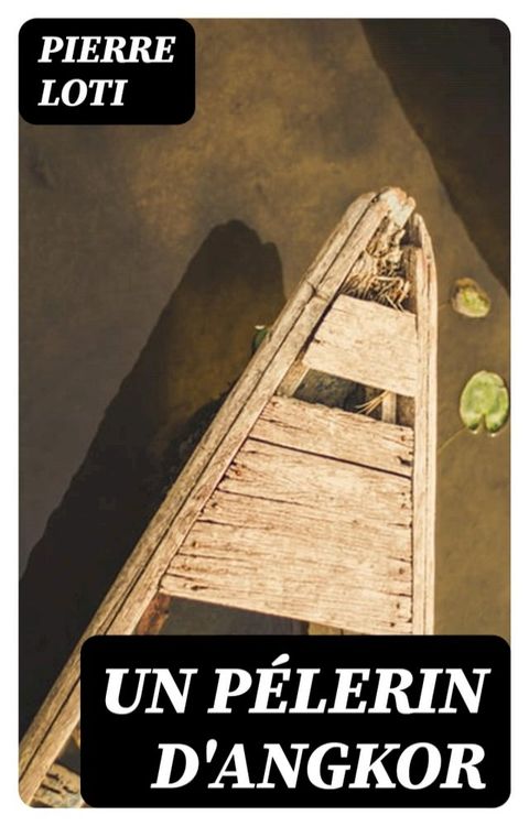 Un P&eacute;lerin d'Angkor(Kobo/電子書)