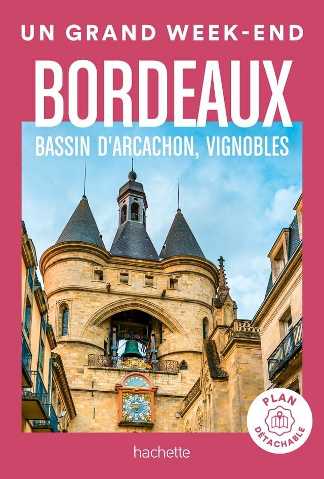  Bordeaux, bassin d'Arcachon, vignobles Guide Un Grand Week-end(Kobo/電子書)