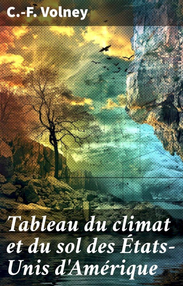  Tableau du climat et du sol des &Eacute;tats-Unis d'Am&eacute;rique(Kobo/電子書)