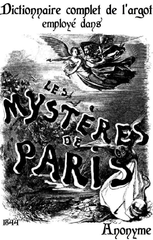  Dictionnaire complet de l’argot employ&eacute; dans les “Myst&egrave;res de Paris”(Kobo/電子書)