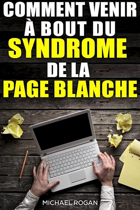 Comment venir à bout du syndrome de la page blanche(Kobo/電子書)