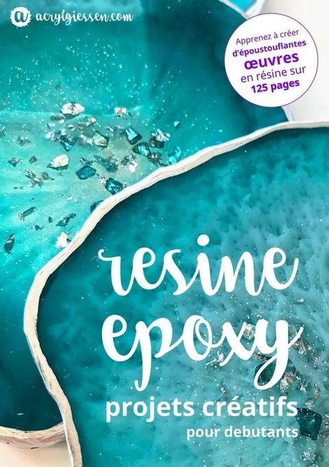 Resine Epoxy - Projets Creatifs pour Debutants(Kobo/電子書)