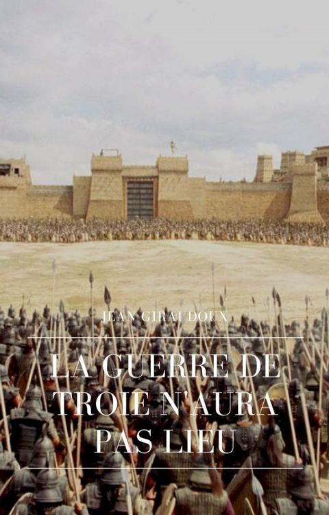 La Guerre de Troie n'Aura pas Lieu(Kobo/電子書)