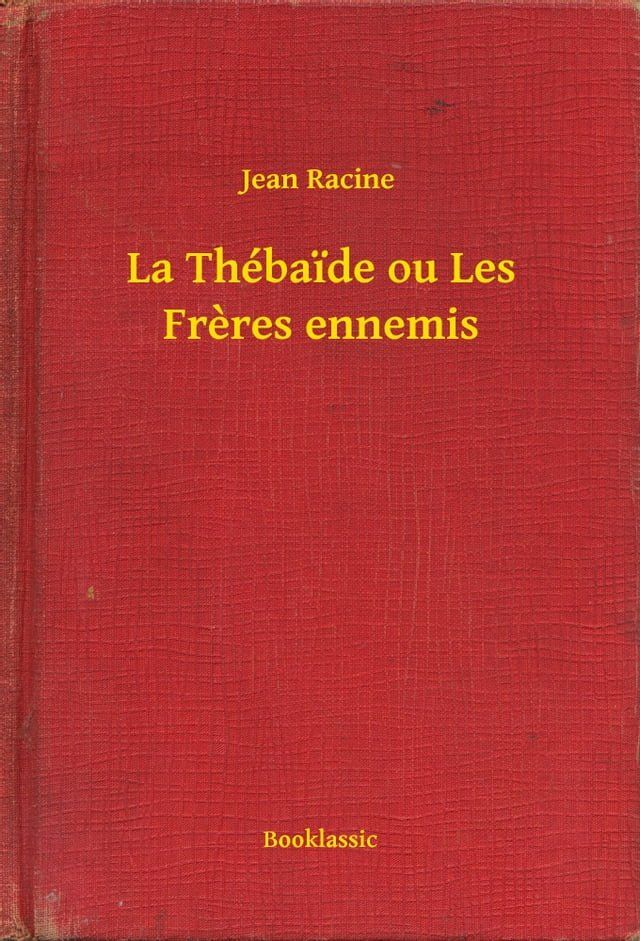  La Thébaide ou Les Freres ennemis(Kobo/電子書)