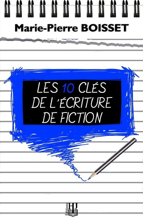 Les 10 cl&eacute;s de l’&eacute;criture de fiction(Kobo/電子書)