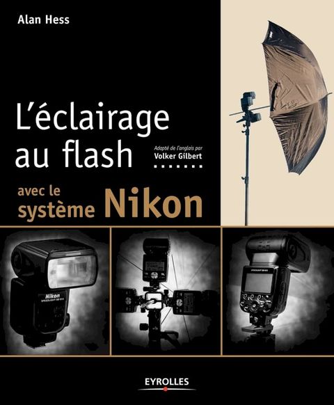 L'&eacute;clairage au flash avec le syst&egrave;me Nikon(Kobo/電子書)