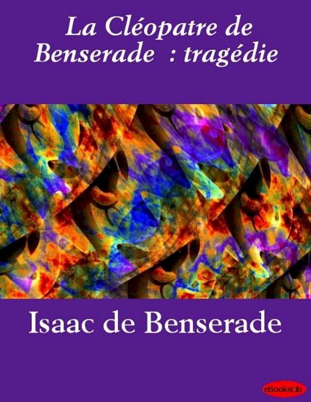  La Cléopatre de Benserade : tragédie(Kobo/電子書)