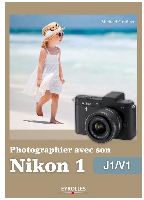 Photographier avec son Nikon 1 - J1/V1(Kobo/電子書)