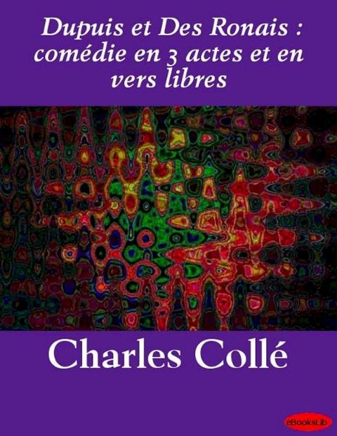 Dupuis et Des Ronais : com&eacute;die en 3 actes et en vers libres(Kobo/電子書)