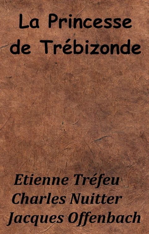 La Princesse de Trébizonde(Kobo/電子書)