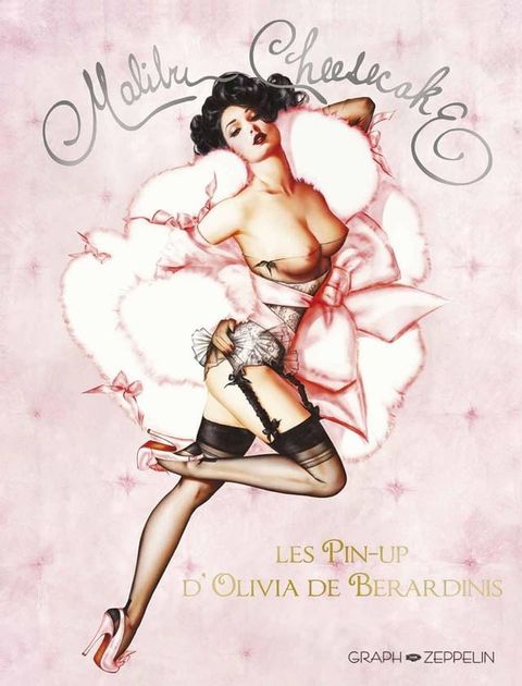 Malibu Cheesecake - Les pin-up d'Olivia De B&eacute;rardinis(Kobo/電子書)