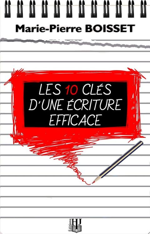 Les 10 Cl&eacute;s d'une &Eacute;criture Efficace(Kobo/電子書)