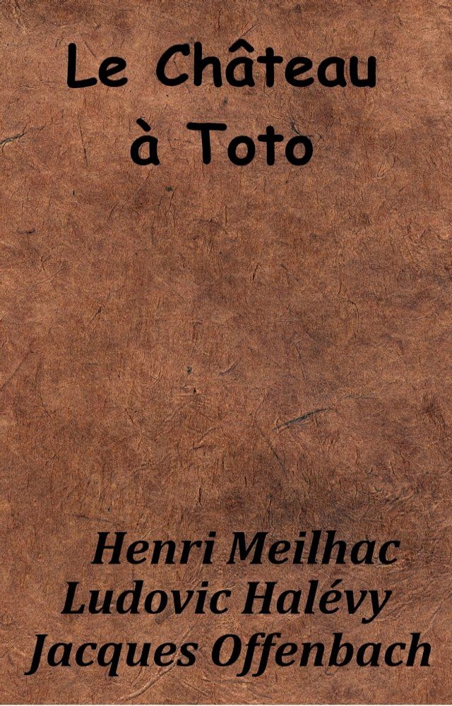  Le Ch&acirc;teau &agrave; Toto(Kobo/電子書)