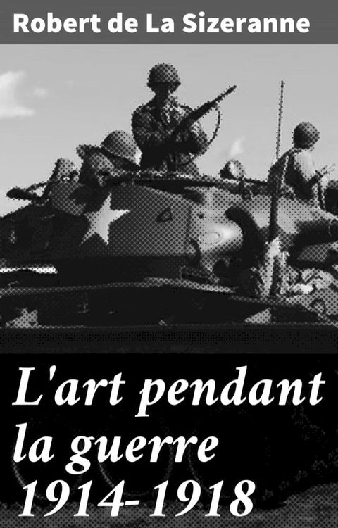 L'art pendant la guerre 1914-1918(Kobo/電子書)