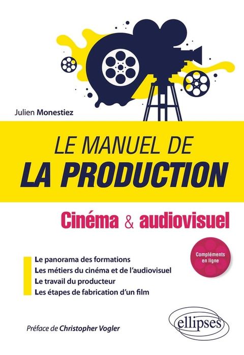 Le manuel de la production - Cin&eacute;ma et audiovisuel(Kobo/電子書)