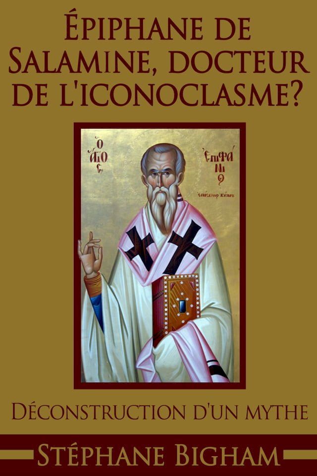  &Eacute;piphane de Salamine, docteur de l'iconoclasme ? Déconstruction d'un mythe(Kobo/電子書)