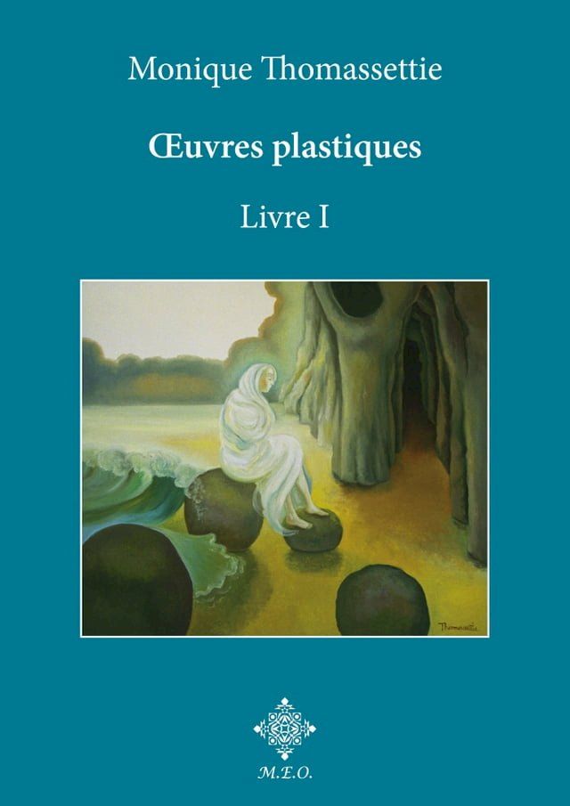  Monique Thomassettie, Œuvres plastiques. Livre I.(Kobo/電子書)