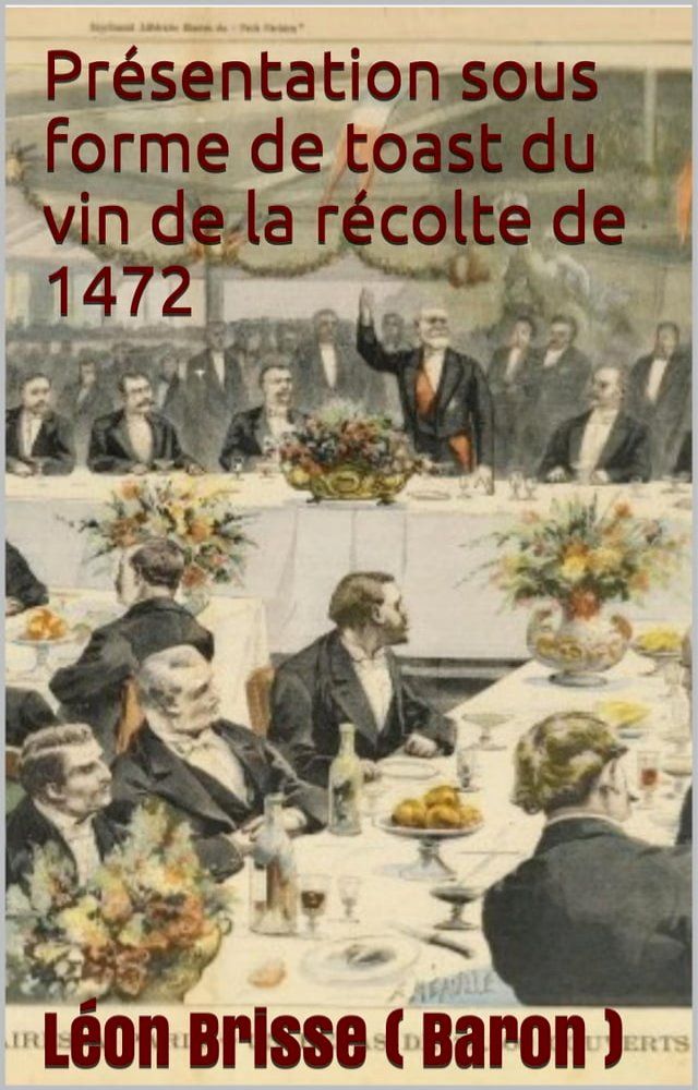  Pr&eacute;sentation sous forme de toast du vin de la r&eacute;colte de 1472(Kobo/電子書)