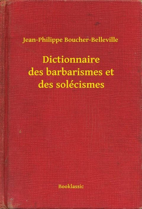 Dictionnaire des barbarismes et des sol&eacute;cismes(Kobo/電子書)