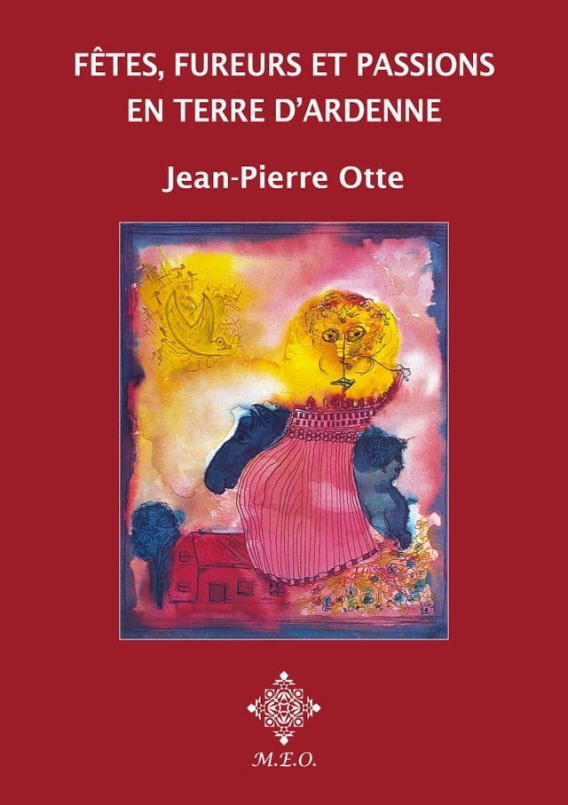  F&ecirc;tes, fureurs et passions en terre d'Ardenne(Kobo/電子書)