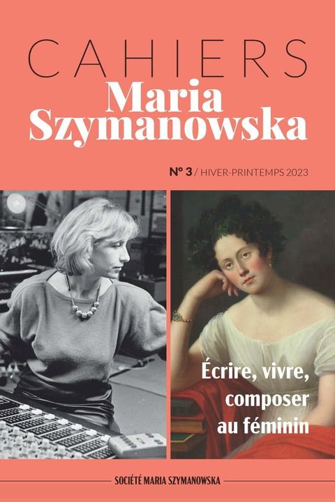 Cahiers Maria Szymanowska N°3. &Eacute;crire, vivre, composer au f&eacute;minin(Kobo/電子書)