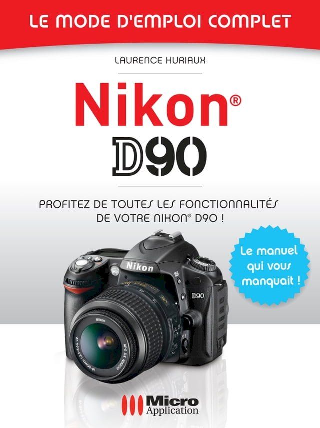  Nikon D90 - Le mode d'emploi complet(Kobo/電子書)