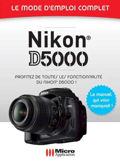 Nikon D5000 - Le mode d'emploi complet(Kobo/電子書)