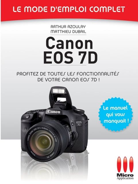 Canon EOS 7D - Le mode d'emploi complet(Kobo/電子書)