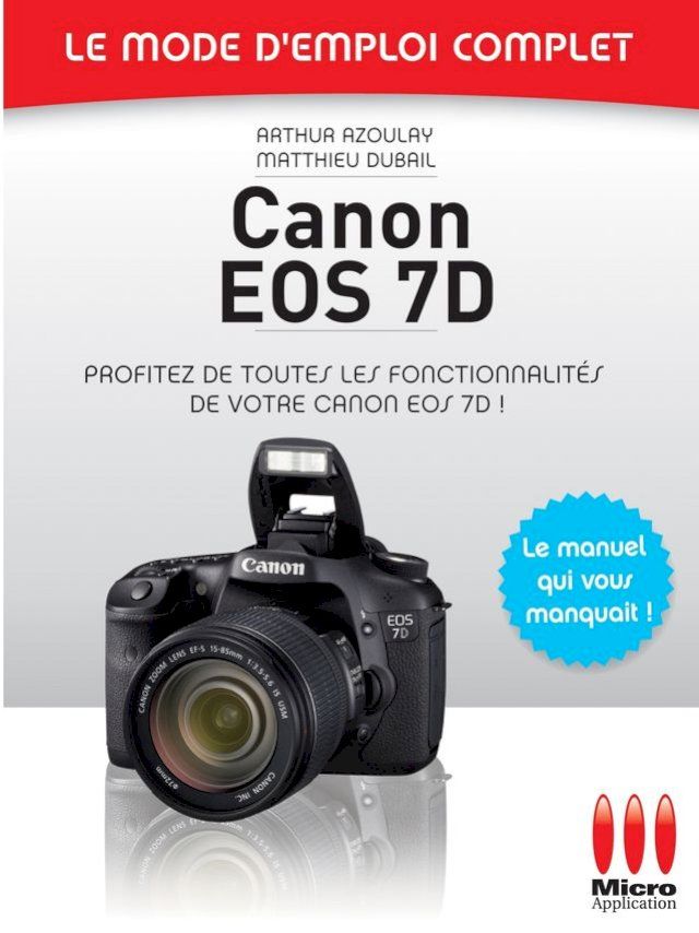  Canon EOS 7D - Le mode d'emploi complet(Kobo/電子書)