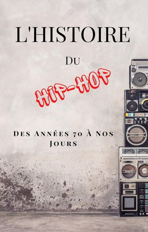 L'Histoire Du Hip-Hop(Kobo/電子書)