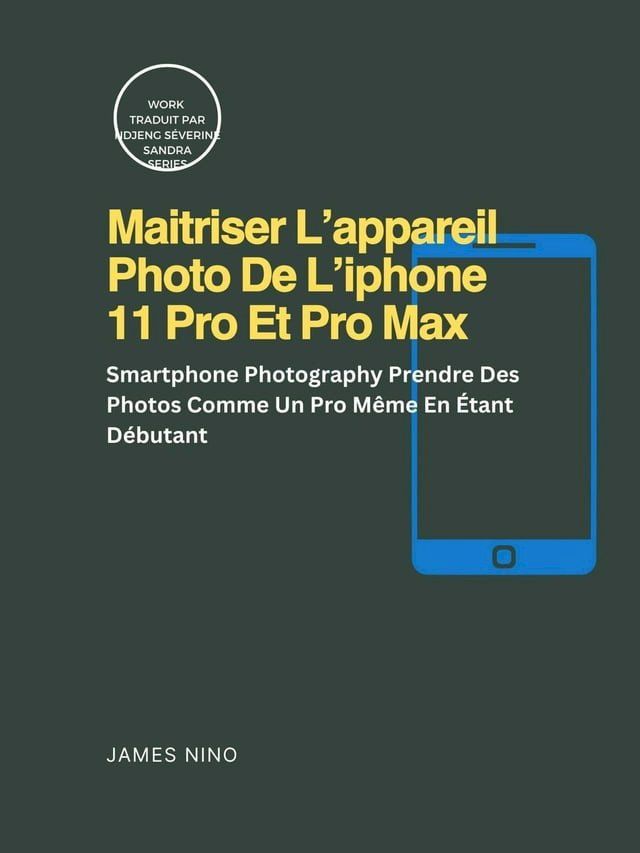  Maitriser L’appareil Photo De L’iphone 11 Pro Et Pro Max(Kobo/電子書)