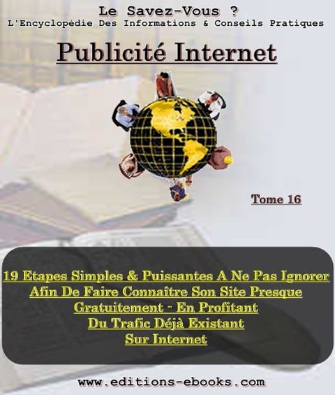 Publicit&eacute; internet - 19 &eacute;tapes afin de faire conna&icirc;tre son site presque gratuitement !(Kobo/電子書)