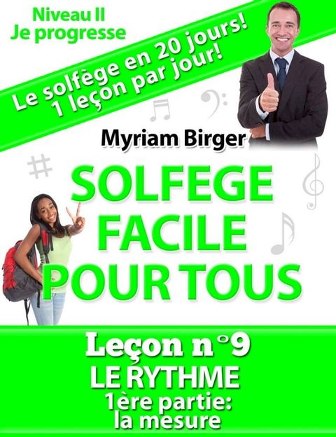 Solf&egrave;ge Facile Pour Tous ou Comment Apprendre Le Solf&egrave;ge en 20 Jours !: Le&ccedil;on N°9(Kobo/電子書)